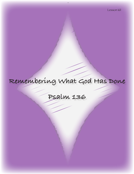 Psalm 136 MEMORY VERSE PS ALM 136:1 “Oh, Give Thanks to the Lord, for He Is Good! for His M Ercy Endures Forever.”