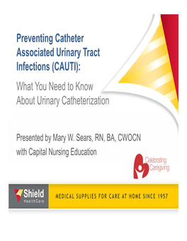 Preventing Catheter Associated Urinary Tract Infections (CAUTI): What You Need to Know About Urinary Catheterization