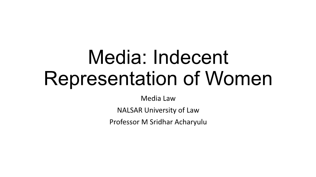 Media: Indecent Representation of Women Media Law NALSAR University of Law Professor M Sridhar Acharyulu 1944: a Short Story