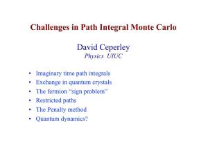 Challenges in Path Integral Monte Carlo David Ceperley