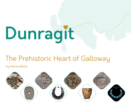 The Prehistoric Heart of Galloway by Warren Bailie the Project Is Funded by Contents