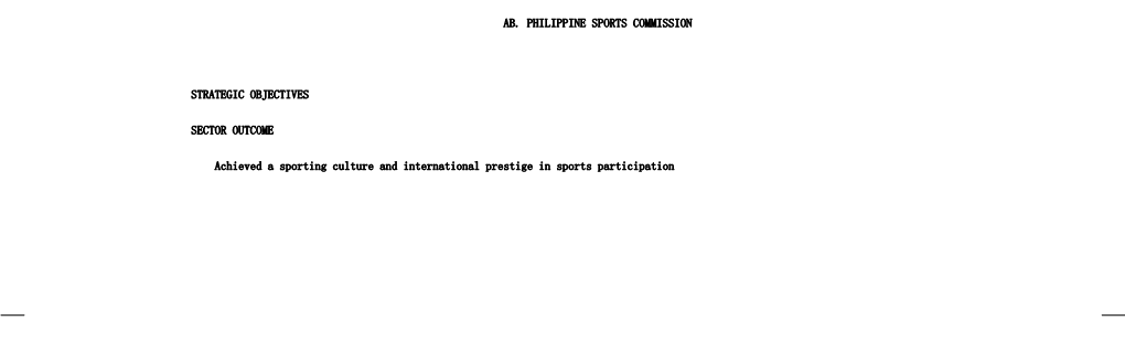 AB. PHILIPPINE SPORTS COMMISSION STRATEGIC OBJECTIVES SECTOR OUTCOME Achieved a Sporting Culture and International P