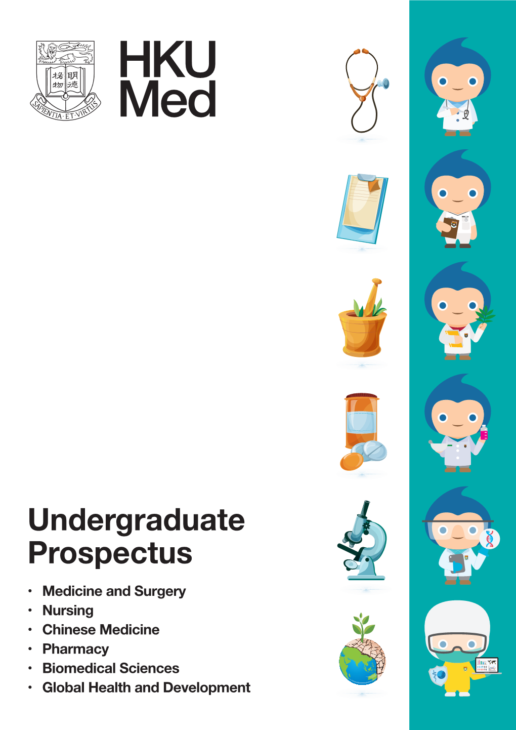 Undergraduate Prospectus • Medicine and Surgery • Nursing • Chinese Medicine • Pharmacy • Biomedical Sciences