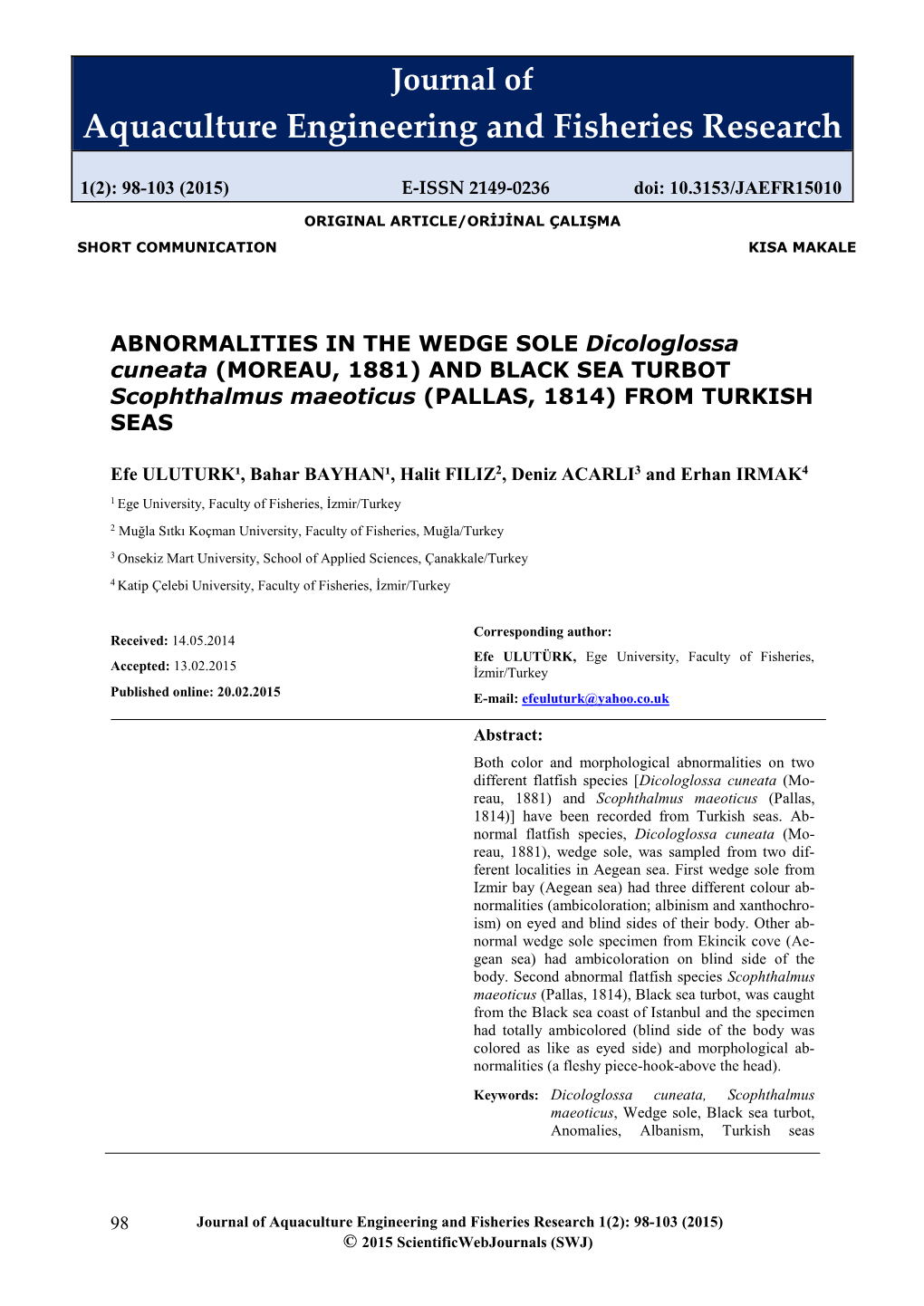 ABNORMALITIES in the WEDGE SOLE Dicologlossa Cuneata (MOREAU, 1881) and BLACK SEA TURBOT Scophthalmus Maeoticus (PALLAS, 1814) from TURKISH SEAS