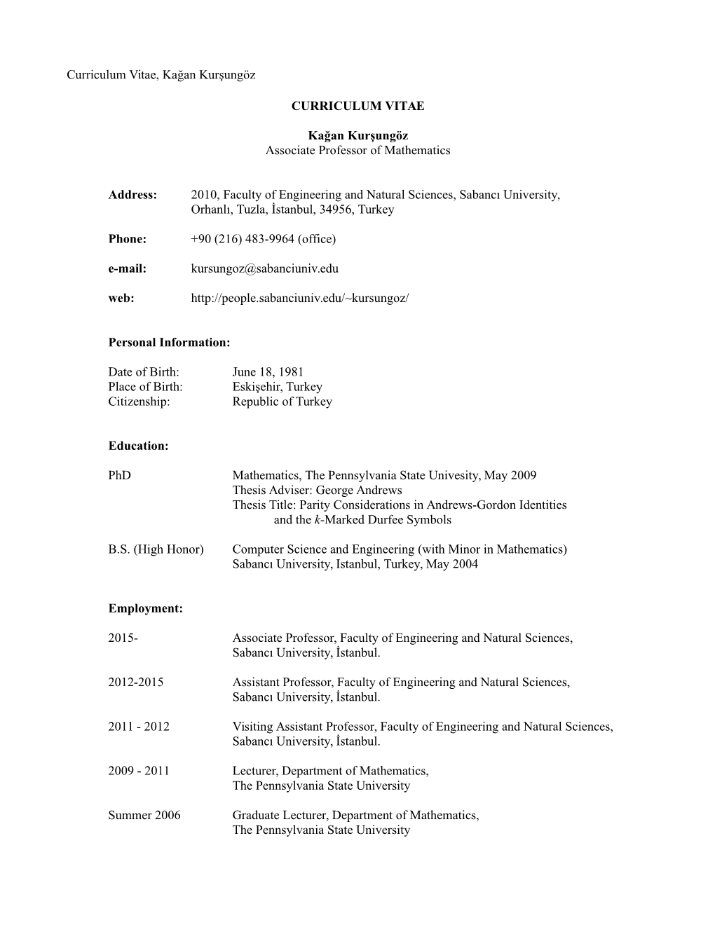 Curriculum Vitae, Kağan Kurşungöz CURRICULUM VITAE Kağan Kurşungöz Associate Professor of Mathematics Address: 2010, Facul