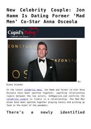 New Celebrity Couple: Jon Hamm Is Dating Former ‘Mad Men’ Co-Star Anna Osceola