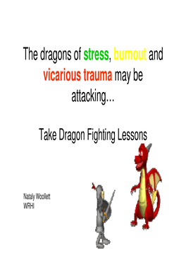 The Dragons of Stress, Burnout and Vicarious Trauma May Be Attacking…
