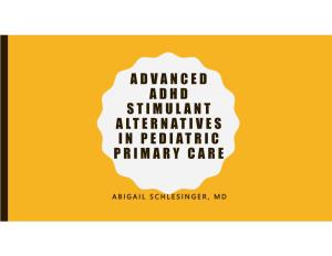 Advanced Adhd Stimulant Alternatives in Pediatric Primary Care