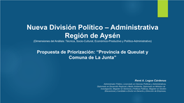Nueva División Político – Administrativa Región De Aysén (Dimensiones Del Análisis: Técnica, Socio-Cultural, Económico-Productivo Y Político-Administrativo)
