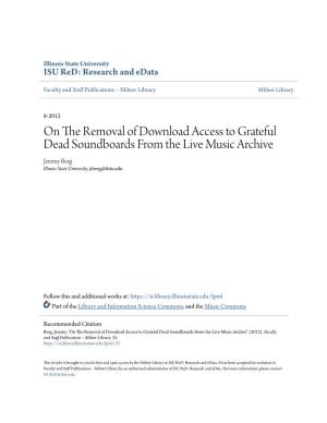 On the Removal of Download Access to Grateful Dead Soundboards from the Live Music Archive Jeremy Berg Illinois State University, Jiberg@Ilstu.Edu