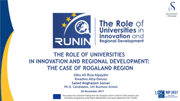 THE ROLE of UNIVERSITIES in INNOVATION and REGIONAL DEVELOPMENT: the CASE of ROGALAND REGION Utku Ali Rıza Alpaydın Kwadwo Atta-Owusu Saeed Moghadam Saman Ph.D