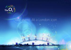 Your Event. at a London Icon Join the World’S Best the O2 Is the World’S Most Popular Music and Entertainment Venue