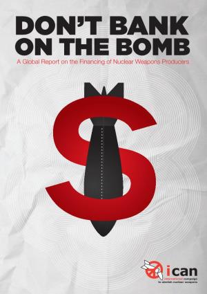 2012 Don't Bank on the Bomb Full Report