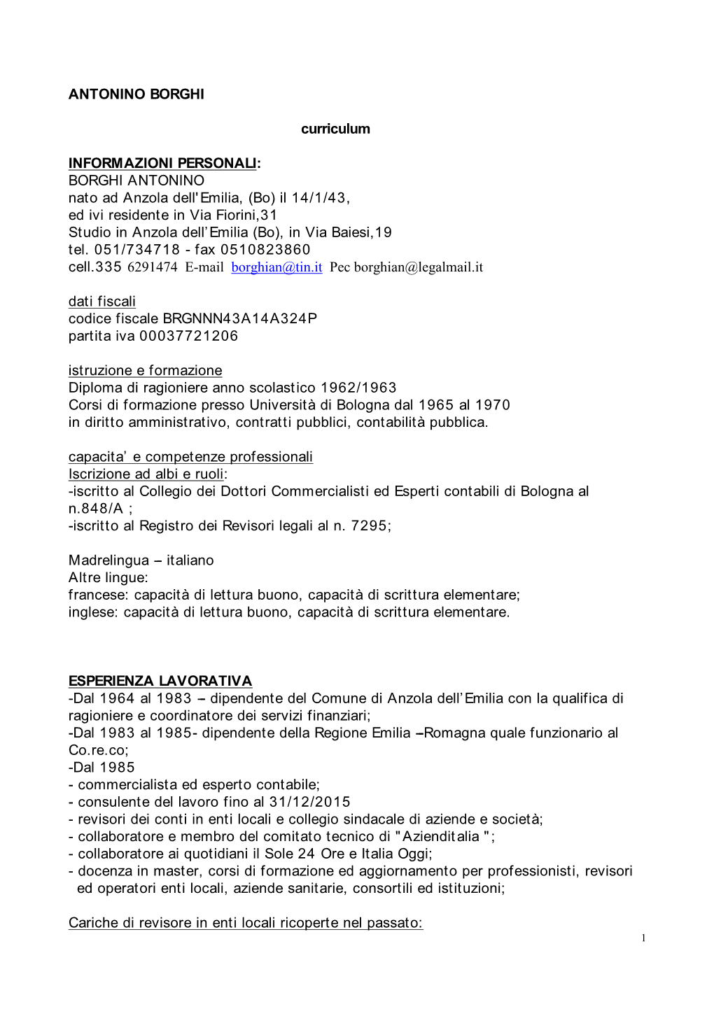 BORGHI ANTONINO Nato Ad Anzola Dell'emilia, (Bo) Il 14/1/43, Ed Ivi Residente in Via Fiorini,31 Studio in Anzola Dell’Emilia (Bo), in Via Baiesi,19 Tel