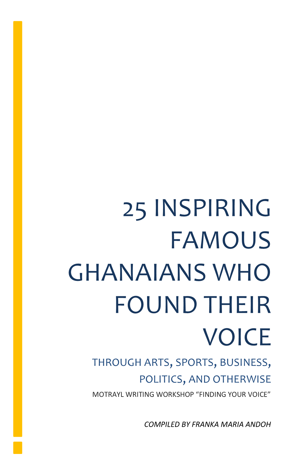 25 Inspiring Famous Ghanaians Who Found Their Voice Through Arts, Sports, Business, Politics, and Otherwise Motrayl Writing Workshop “Finding Your Voice”