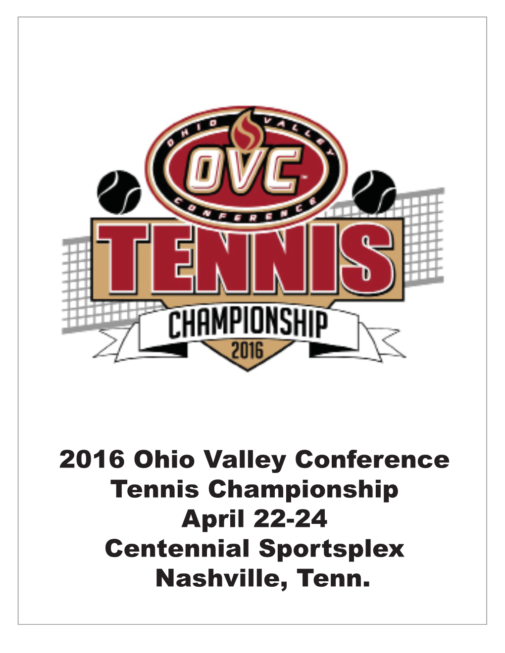 2016 Ohio Valley Conference Tennis Championship April 22-24 Centennial Sportsplex Nashville, Tenn
