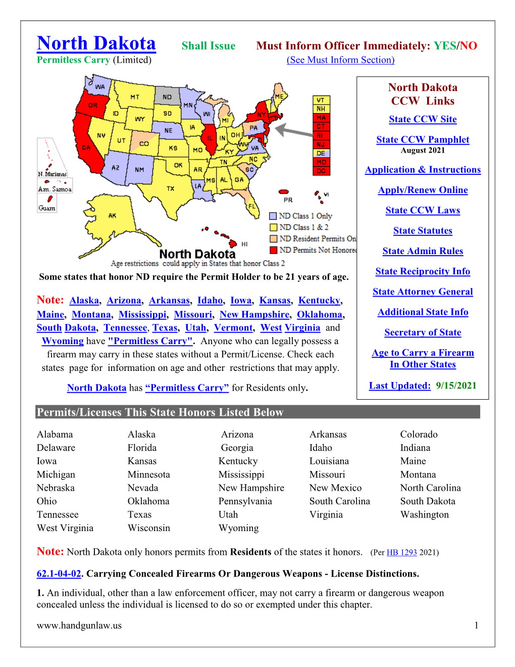 North Dakota Shall Issue Must Inform Officer Immediately: YES/NO Permitless Carry (Limited) (See Must Inform Section)