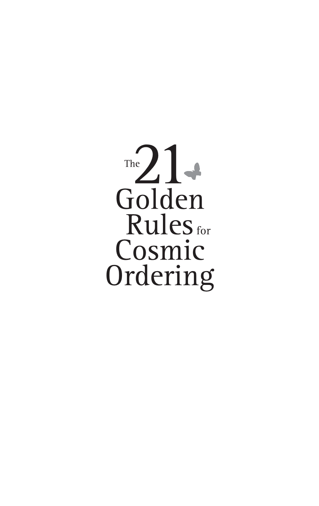 21 Golden Rules for Cosmic Ordering
