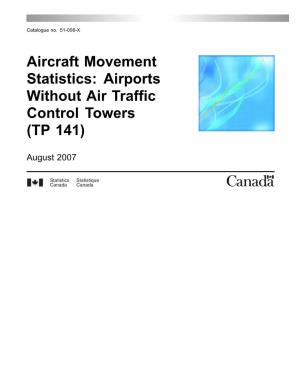 Aircraft Movement Statistics: Airports Without Air Traffic Control Towers (TP 141)