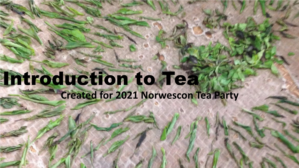 Introduction to Tea Created for 2021 Norwescon Tea Party When Tea Is Mentioned, People May Think…