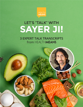 SAYER JI! 3 EXPERT TALK TRANSCRIPTS from HEALTHMEANS CONTENTS