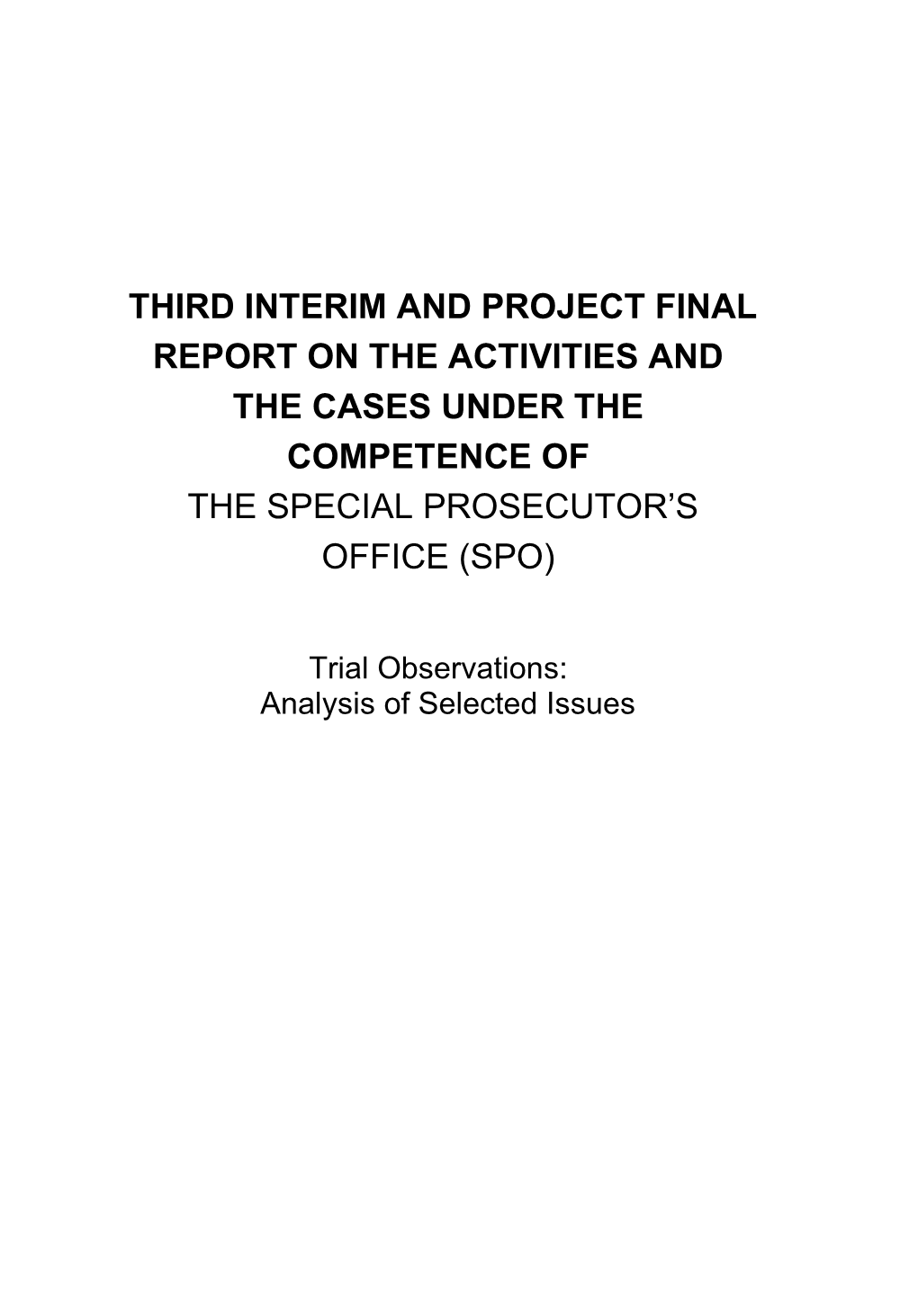 Third Interim and Project Final Report on the Activities and the Cases Under the Competence of the Special Prosecutor’S Office (Spo)