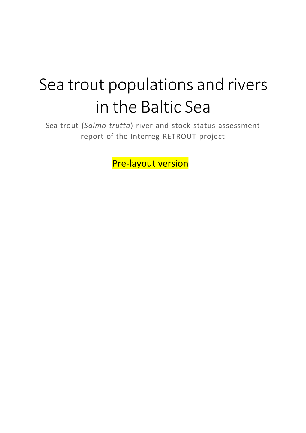 Sea Trout Populations and Rivers in the Baltic Sea Sea Trout (Salmo Trutta) River and Stock Status Assessment Report of the Interreg RETROUT Project