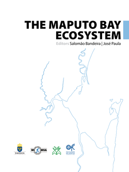 THE MAPUTO BAY ECOSYSTEM Editorseditors Salomão Salomão Bandeira Bandeira | José | José Paula Paula Book Title: the Maputo Bay Ecosystem