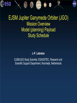 EJSM Jupiter Ganymede Orbiter (JGO) Mission Overview Model (Planning) Payload Study Schedule