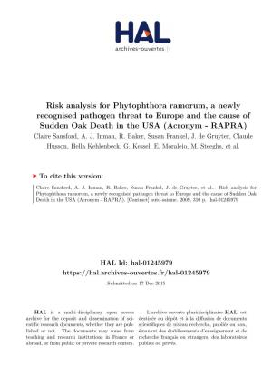 Risk Analysis for Phytophthora Ramorum, a Newly Recognised Pathogen Threat to Europe and the Cause of Sudden Oak Death in the USA (Acronym - RAPRA) Claire Sansford, A