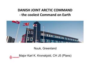 DANISH JOINT ARCTIC COMMAND ‐ the Coolest Command on Earth