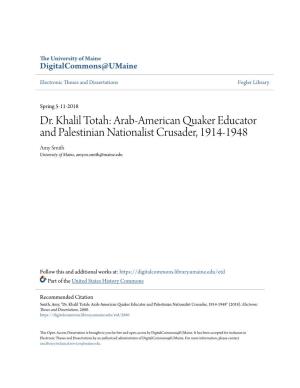 Dr. Khalil Totah: Arab-American Quaker Educator and Palestinian Nationalist Crusader, 1914-1948 Amy Smith University of Maine, Amy.M.Smith@Maine.Edu