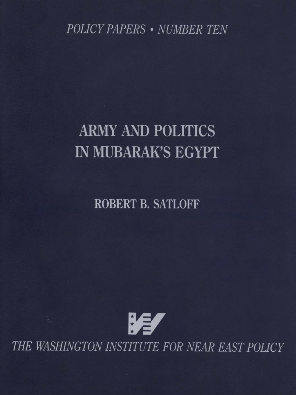 NUMBER TEN ARMY and POLITICS in MUBARAK's EGYPT ROBERT B. SATLOFF W THE