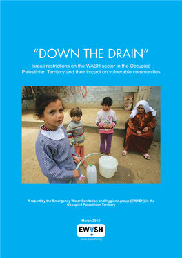 Down the Drain” Israeli Restrictions on the WASH Sector in the Occupied Palestinian Territory and Their Impact on Vulnerable Communities