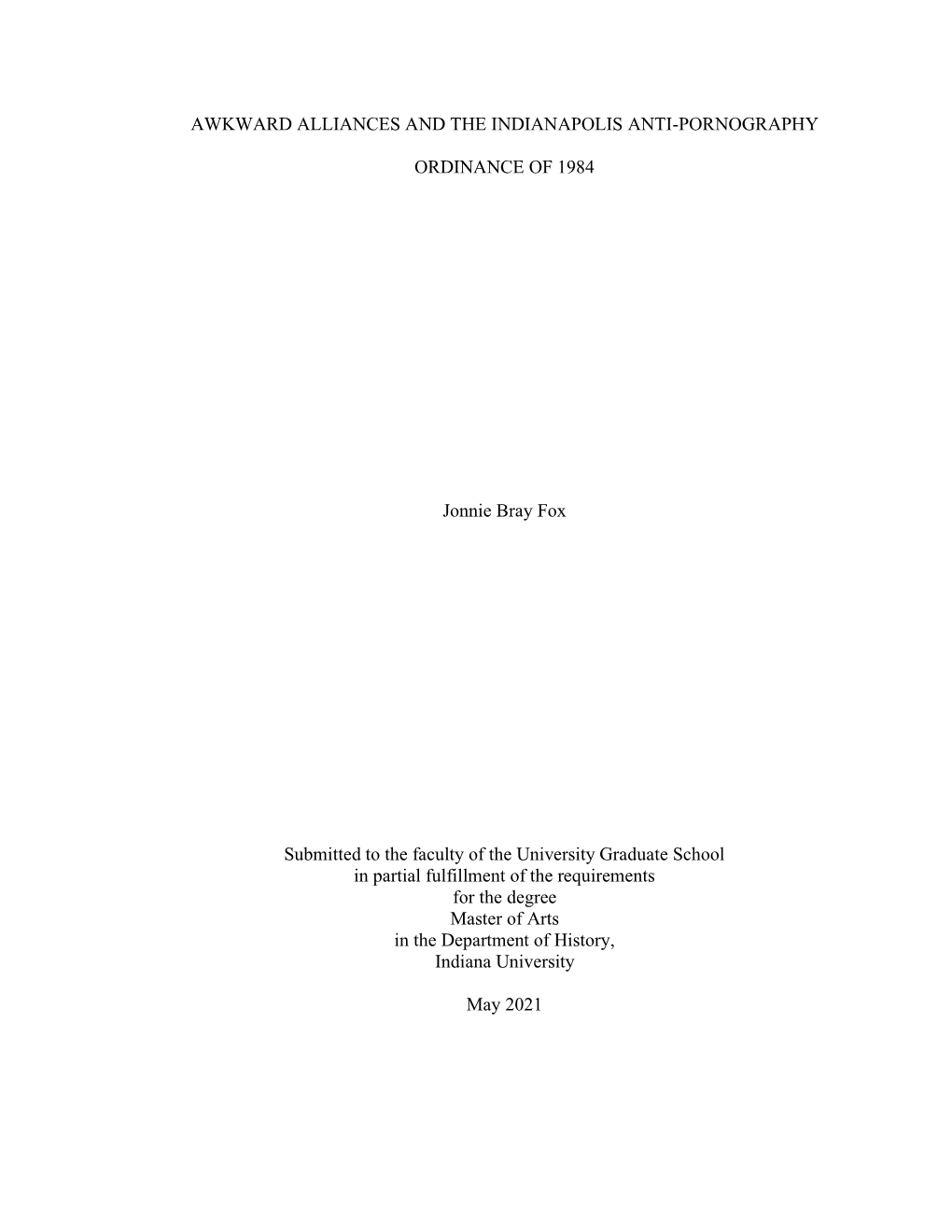 AWKWARD ALLIANCES and the INDIANAPOLIS ANTI-PORNOGRAPHY ORDINANCE of 1984 Jonnie Bray Fox Submitted to the Faculty of the Univer