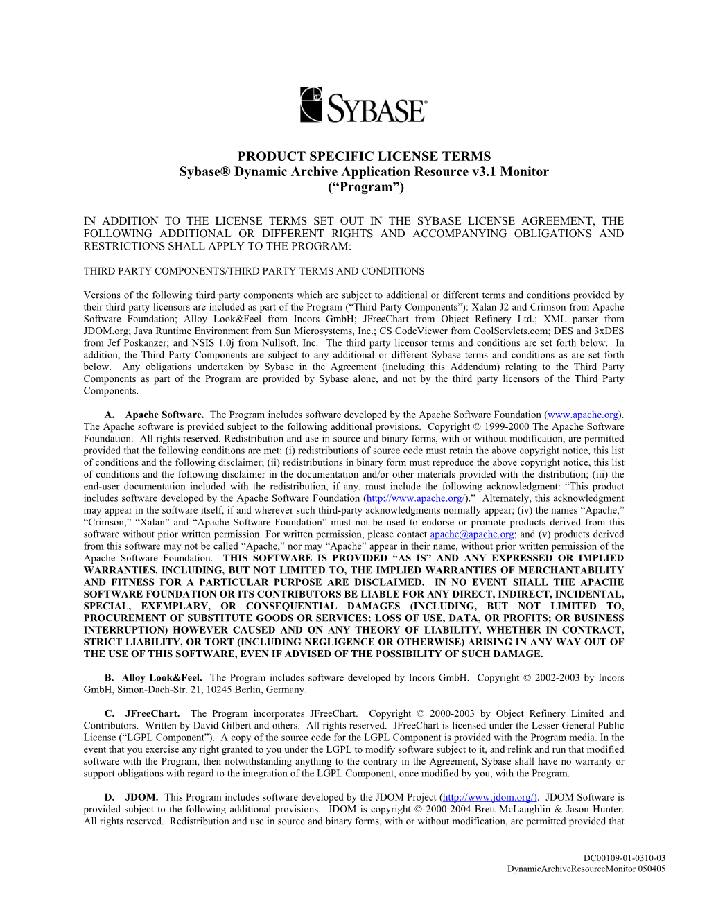 PRODUCT SPECIFIC LICENSE TERMS Sybase® Dynamic Archive Application Resource V3.1 Monitor (“Program”)