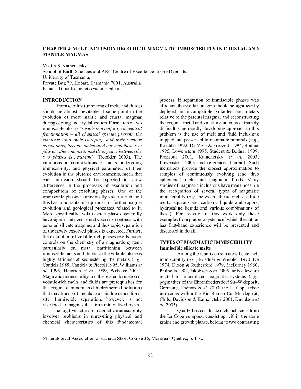 MELT INCLUSION RECORD of MAGMATIC IMMISCIBILITY in CRUSTAL and MANTLE MAGMAS Vadim S. Kamenetsky School of Earth