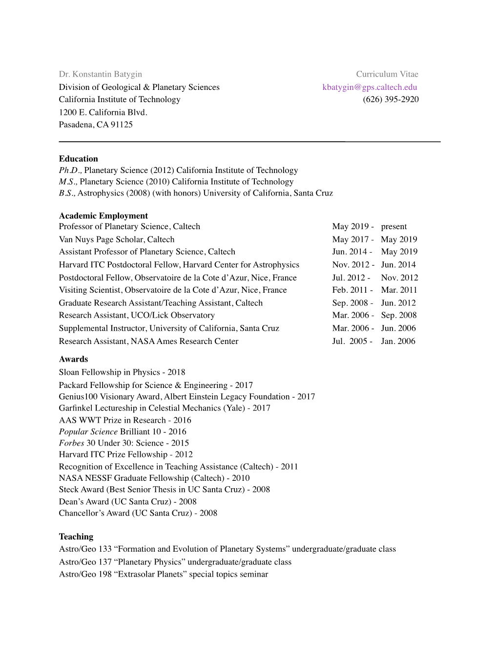 Dr. Konstantin Batygin Curriculum Vitae Division of Geological & Planetary Sciences Kbatygin@Gps.Caltech.Edu California Institute of Technology (626) 395-2920 1200 E