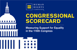 CONGRESSIONAL SCORECARD Measuring Support for Equality in the 116Th Congress Dear Friends