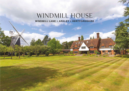 Windmill House WINDMILL LANE • ARKLEY • HERTFORDSHIRE Windmill House WINDMILL LANE • ARKLEY • HERTFORDSHIRE