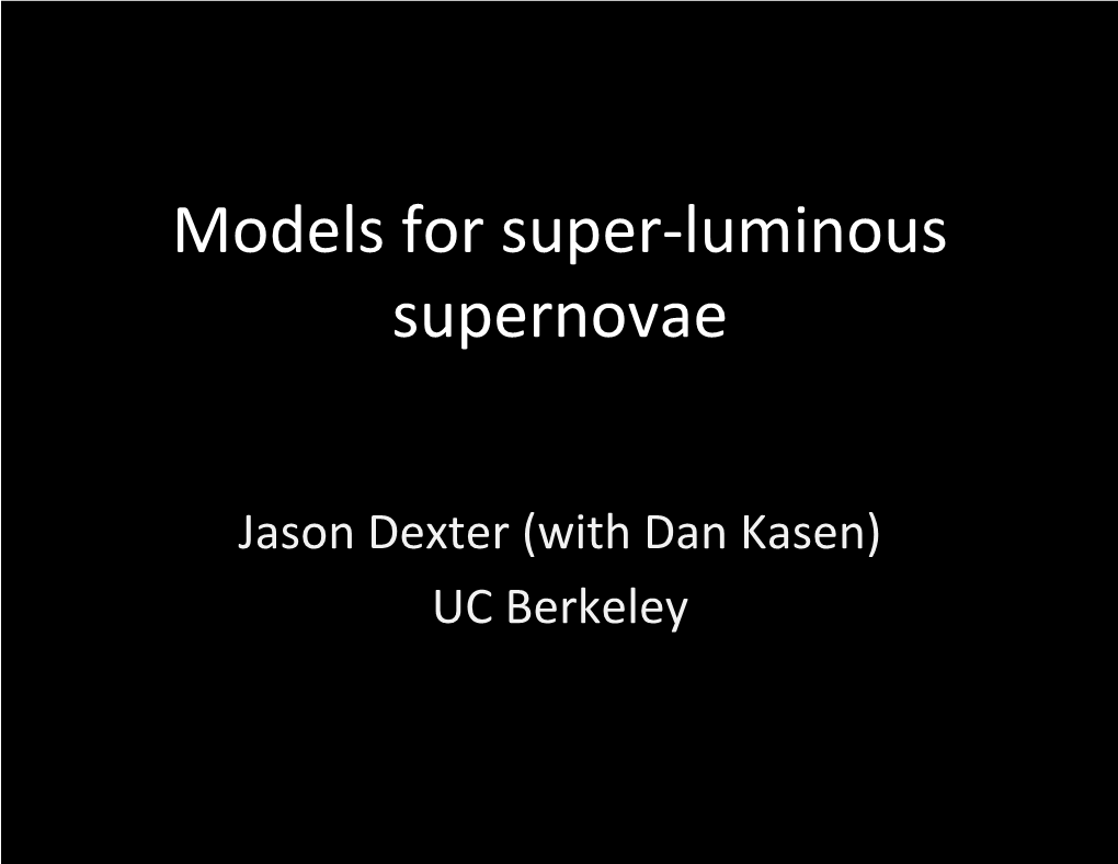 Models for Super-‐Luminous Supernovae