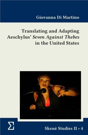 Translating and Adapting Aeschylus' Seven Against Thebes in the United