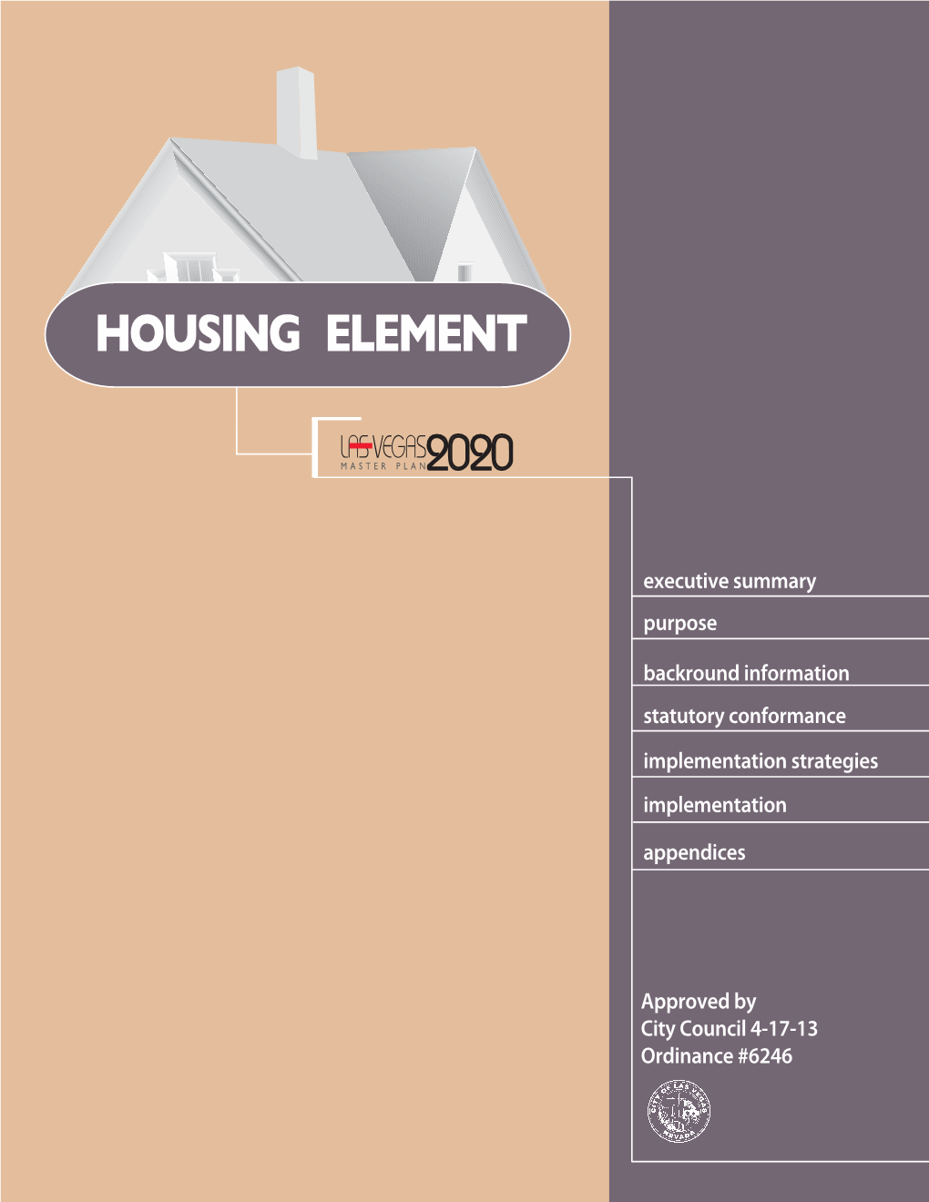 Housing Element of the Las Vegas 2020 Master Plan Was Approved by City Council on April 17, 2013 (Ordinance #6246) Housing Element