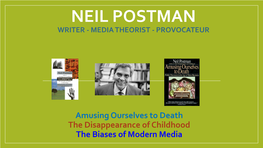 Neil Postman Writer - Media Theorist - Provocateur