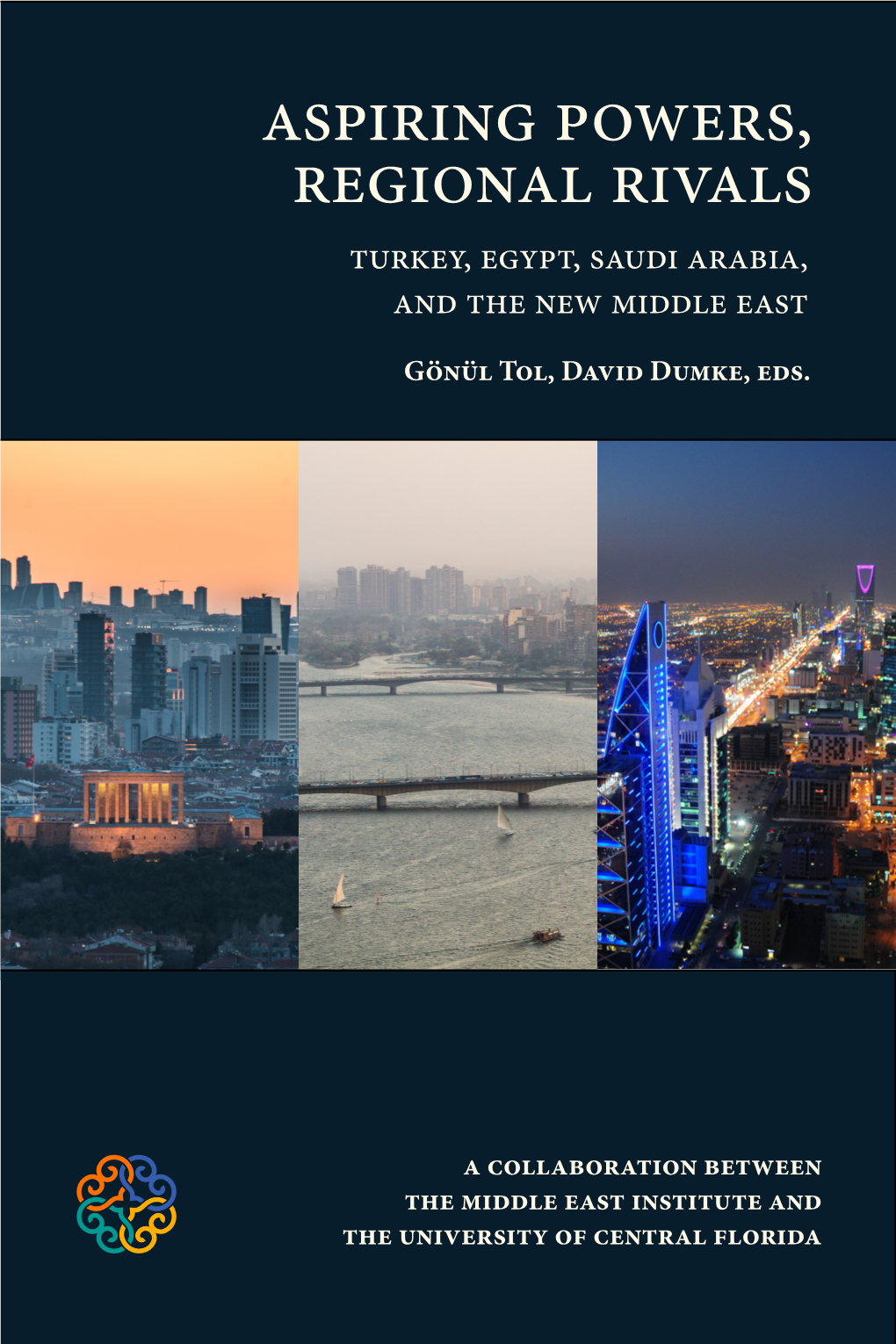 Aspiring Powers, Regional Rivals Turkey, Egypt, Saudi Arabia, and the New Middle East