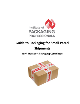 Guide to Packaging for Small Parcel Shipments Iopp Transport Packaging Committee
