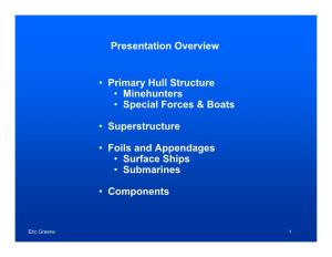 Presentation Overview • Primary Hull Structure • Minehunters • Special