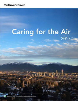 Caring for the Air 2017 the Lower Fraser Valley Airshed Metro Vancouver Is Situated Within the Lower Fraser Valley