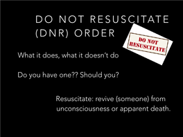 Do Not Resuscitate (Dnr) Order