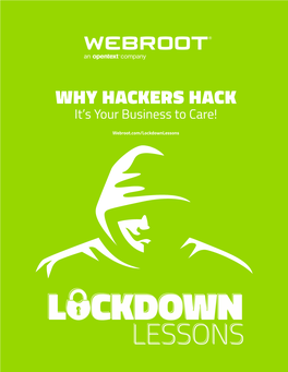 WHY HACKERS HACK It’S Your Business to Care!